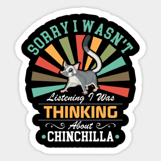 Chinchilla lovers Sorry I Wasn't Listening I Was Thinking About Chinchilla Sticker